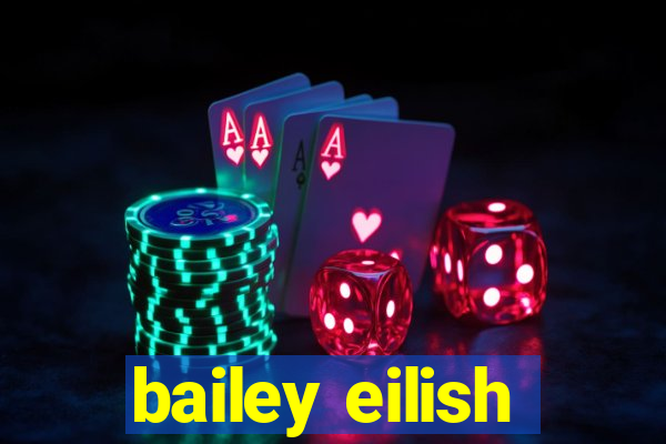 bailey eilish